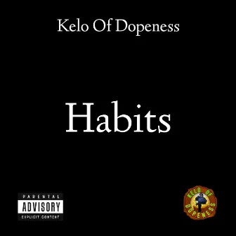 Habits by Kelo Of Dopeness