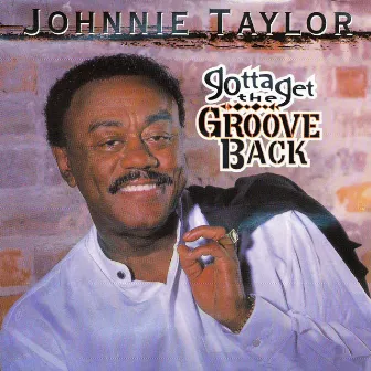 Gotta Get the Groove Back by Johnnie Taylor