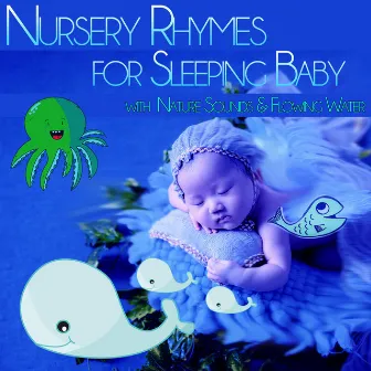 Nursery Rhymes for Sleeping Baby with Nature Sounds & Flowing Water by Baby Sleep Music Academy