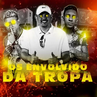 Os Envolvido da Tropa by Brisa no Beat