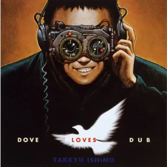 DOVE LOVES DUB by Takkyu Ishino