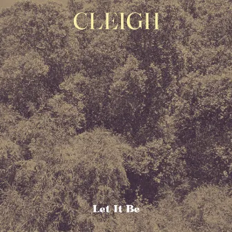 Let It Be by CLEIGH