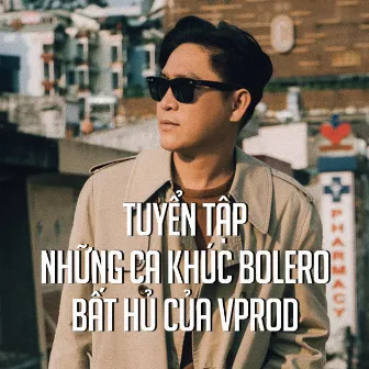 Tuyển Tập Những Ca Khúc Bolero Bất Hủ Của VProd by Tùng Anh