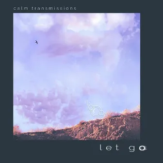 Let Go by CALM TRANSMISSIONS