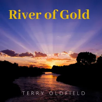 River Of Gold by Terry Oldfield