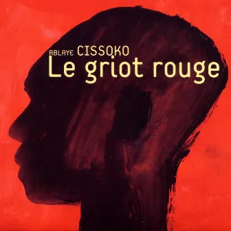 Le griot rouge by Ablaye Cissoko