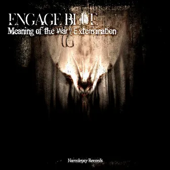 Meaning of the War / Extermination by Engage Blue