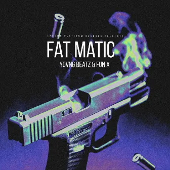 Fat Matic by Yovng Beatz