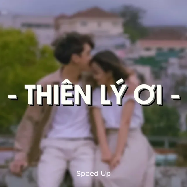 Thiên Lý Ơi (Speed Up)