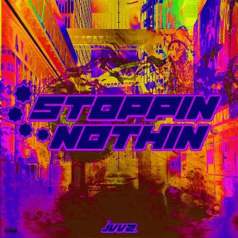 Stoppin Nothin by Jvvz.