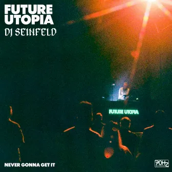 Never Gonna Get It by Future Utopia