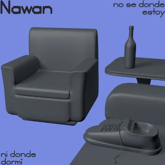 No Se Donde Estoy, Ni Donde Dormí by Nawan