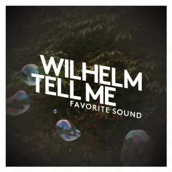 Favorite Sound by Wilhelm Tell Me