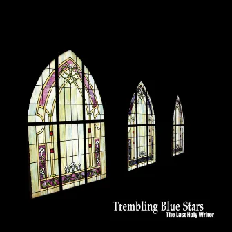 The Last Holy Writer by Trembling Blue Stars