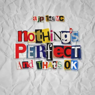 Nothing's Perfect and That's Ok by AJP The MC