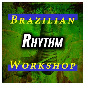 Brazilian Rhythm Workshop by Luciano Perrone