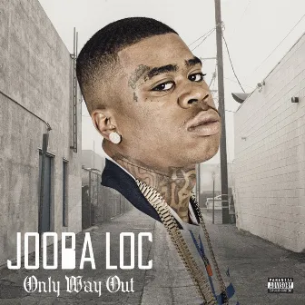 Only Way Out by Jooba Loc