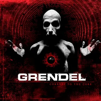 Corrupt to the Core by Grendel