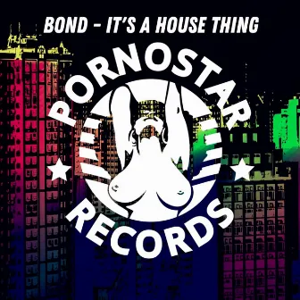 It's a House Thing by Bond