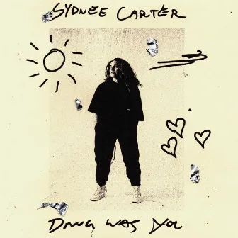 Drug Was You by Sydnee Carter