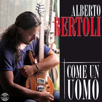 Come un uomo by Alberto Bertoli