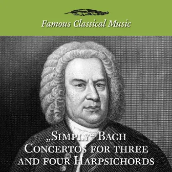 Simply Bach Concertos for Three and Four Harpsichords (Famous Classical Music) by Michael Behringer