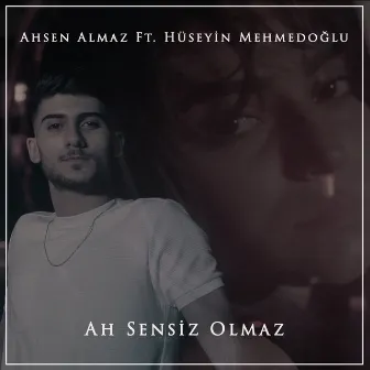 Ah Sensiz Olmaz by Ahsen Almaz