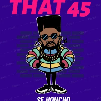 THAT 45 by SF honcho