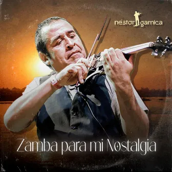 Zamba para Mi Nostalgia by Néstor Garnica