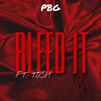 Bleed It by PBG