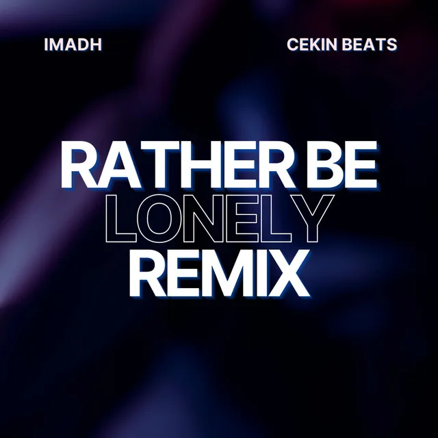 Rather Be Lonely - Cekin Remix