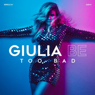 Too Bad by GIULIA BE