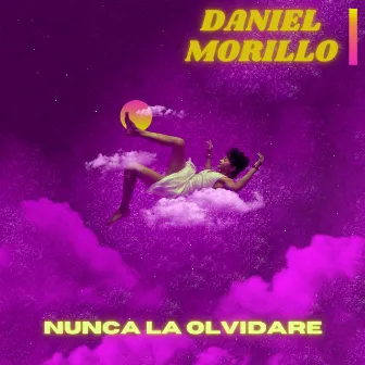 Nunca la Olvidare by Daniel Morillo