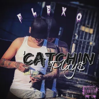 Catchin Plays by Flexo