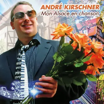 Mon Alsace En Chanson by André Kirschner