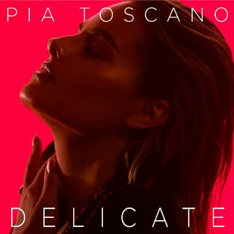 Delicate by Pia Toscano