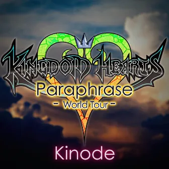 Kingdom Hearts - Paraphrase World Tour (Cover Versions) by Kinode