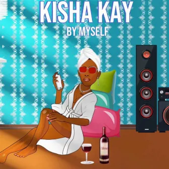 By Myself by Kisha Kay