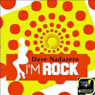 I'm Rock by Dave Nadazero