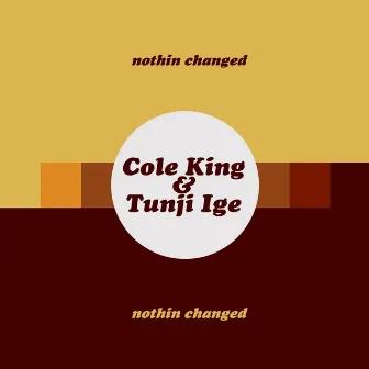 Nothin Changed (feat. Tunji Ige) by Cole King