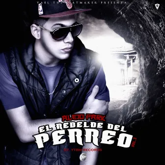 El Rebelde del Perreo (Volumen 1) by Alejo Park