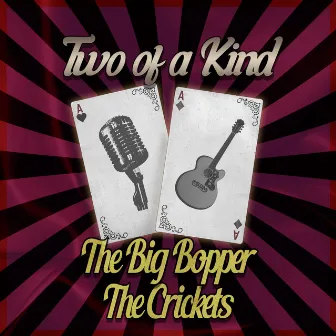 Two of a Kind: The Big Bopper & The Crickets by The Crickets