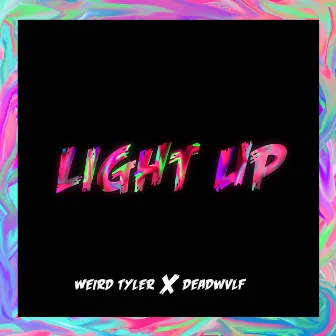 Light Up by Weird Tyler