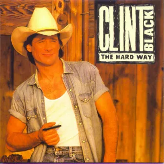 The Hard Way by Clint Black