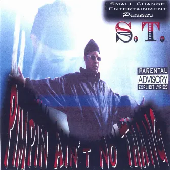 Pimpin' Ain't No Thang by S.T.