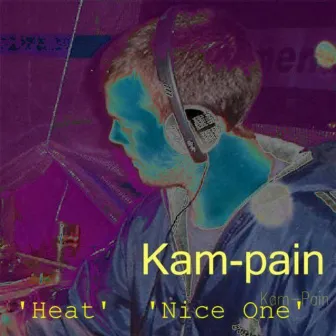 Heat / Nice One by Kam-Pain