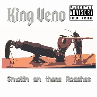 Smokin on These Roaches by King Veno