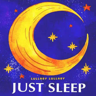 Just Sleep by Lullaby Lullaby