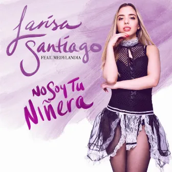 No Soy Tu Niñera by Larisa Santiago