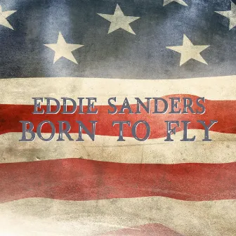 Born To Fly by Eddie Sanders